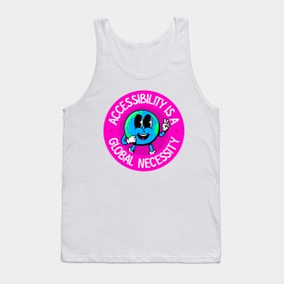 Accessibility Is A Global Necessity Tank Top